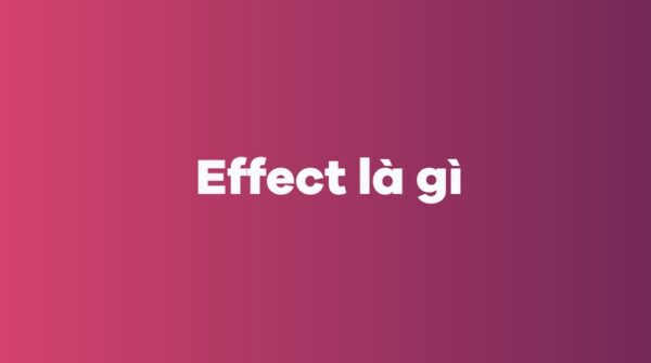 Effect là gì?