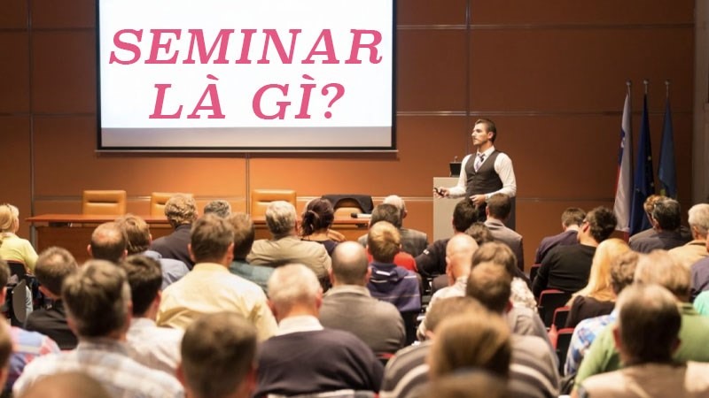 Seminar là một hình thức hội thảo hoặc buổi gặp gỡ