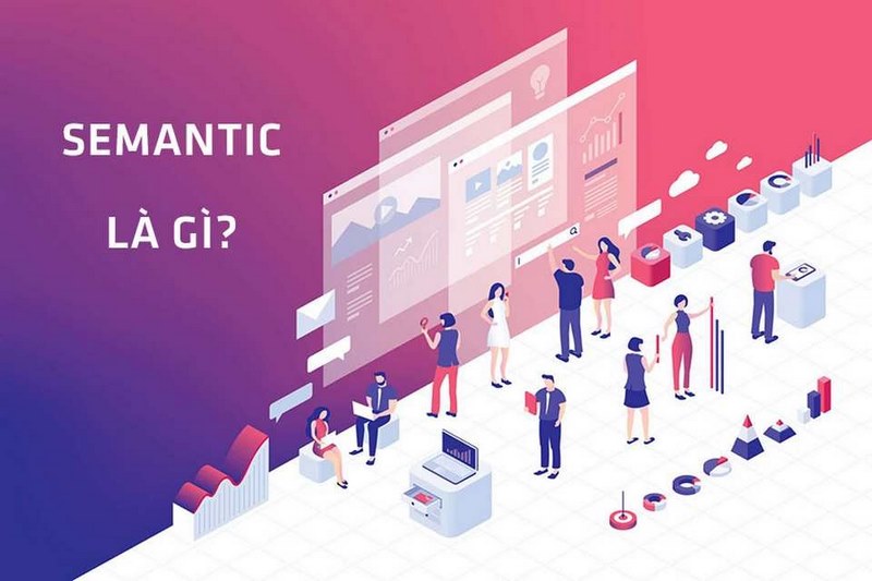 Semantic là yếu tố quan trọng giúp cải thiện thứ hạng website