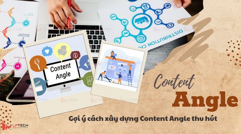 Content angle không chỉ đơn giản là một phần của chiến lược nội dung