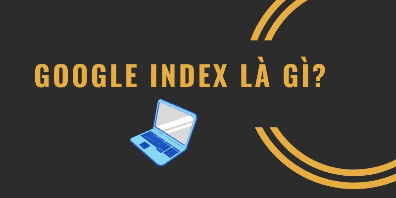 Google Index là gì?