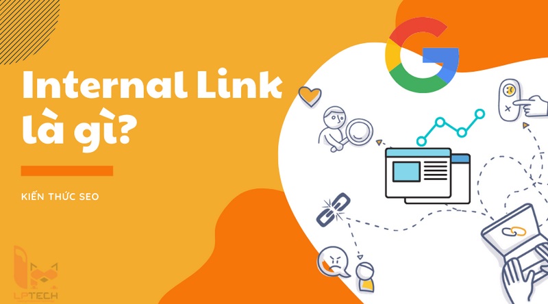 Internal link là các liên kết dẫn đến các trang khác trong cùng một website