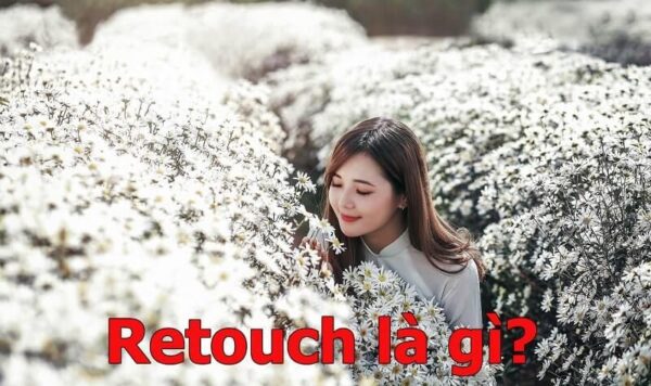 Hiểu về thuật ngữ retouch là gì?