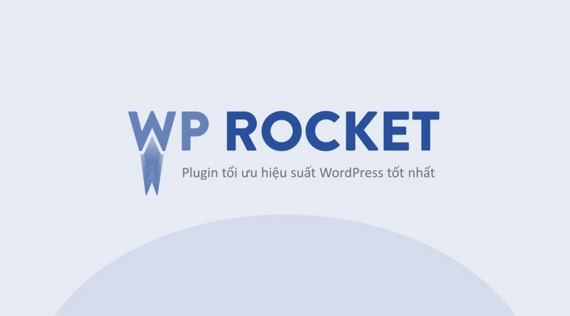 WP Rocket là một plugin tối ưu hóa tốc độ cho website WordPress